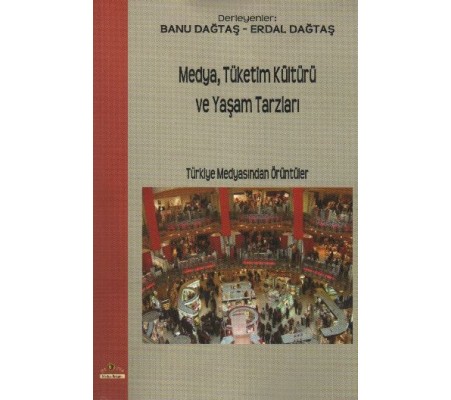 Medya,Tüketim Kültürü ve Yaşam Tarzları Medya,Tüketim Kültürü ve Yaşam Tarzları