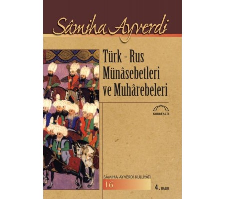 Türk-Rus Münasebetleri ve Muharebeleri Türk-Rus Münasebetleri ve Muharebeleri