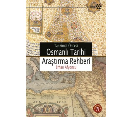 Tanzimat Öncesi Osmanlı Tarihi Araştırma Rehberi Tanzimat Öncesi Osmanlı Tarihi Araştırma Rehberi