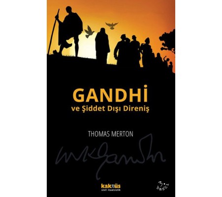 Gandhi ve Şiddet Dışı Direniş Gandhi ve Şiddet Dışı Direniş