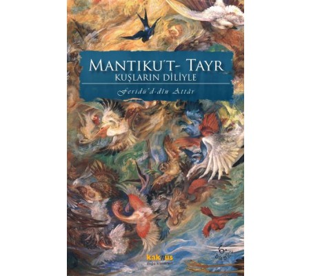 Kuşların Diliyle Mantıku’t-Tayr Kuşların Diliyle Mantıku’t-Tayr