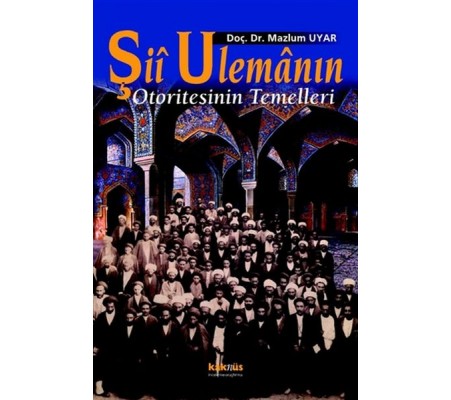 Şii Ulemanın Otoritesinin Temelleri Şii Ulemanın Otoritesinin Temelleri