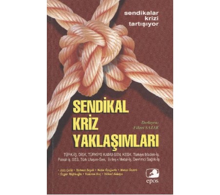 Türkiye'de Sendikal Kriz Yaklaşımları Türkiye'de Sendikal Kriz Yaklaşımları