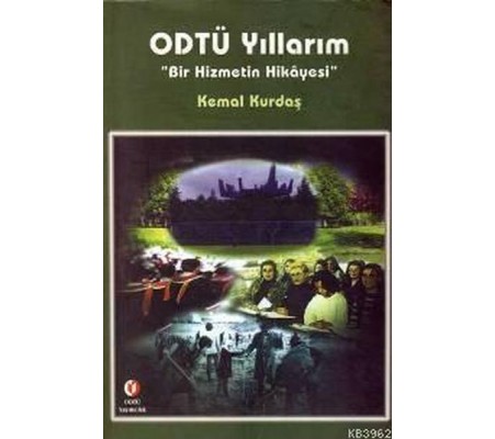 ODTÜ Yıllarım Bir Hizmetin Hikayesi ODTÜ Yıllarım Bir Hizmetin Hikayesi