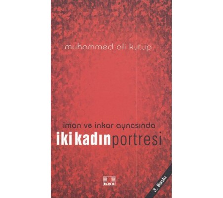 İman ve İnkar Aynasında İki Kadın Portresi