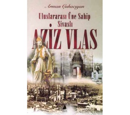 Uluslararası Üne Sahip Sivaslı Aziz Vlas Uluslararası Üne Sahip Sivaslı Aziz Vlas