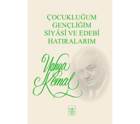 Çocukluğum, Gençliğim, Siyasi ve Edebi Hatıralarım Çocukluğum, Gençliğim, Siyasi ve Edebi Hatıralarım