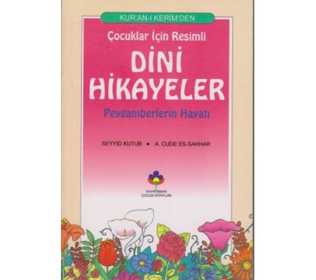 Kur’an-ı Kerimden Çocuklar İçin Resimli Dini Hikayeler Kur’an-ı Kerimden Çocuklar İçin Resimli Dini Hikayeler