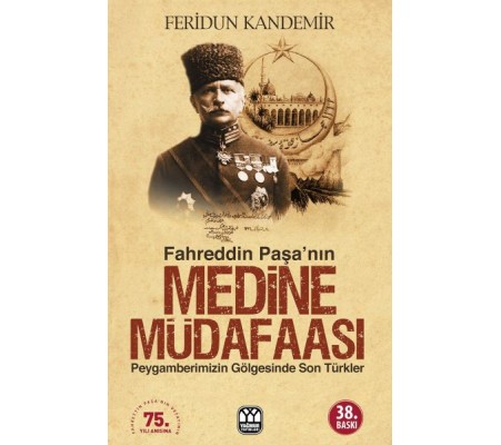 Fahreddin Paşa’nın Medine Müdafaası Fahreddin Paşa’nın Medine Müdafaası