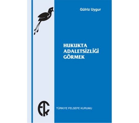 Hukukta Adaletsizliği Görmek Hukukta Adaletsizliği Görmek