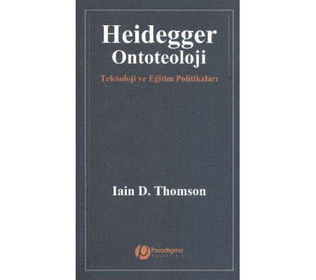 Heidegger/Ontoteoloji - Teknoloji Ve Eğitim Politikaları