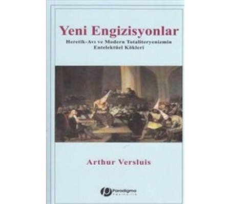 Yeni Engizisyonlar - Heretik-Avı Ve Modern Totaliteryenizmin Entelektüel Kökleri Yeni Engizisyonlar - Heretik-Avı Ve Modern Totaliteryenizmin Entelektüel Kökleri