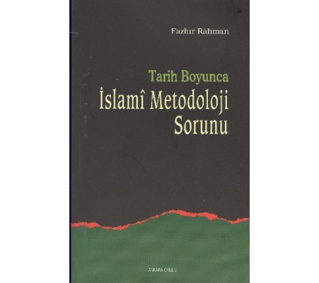 Tarih Boyunca İslami Metodoloji Sorunu Tarih Boyunca İslami Metodoloji Sorunu