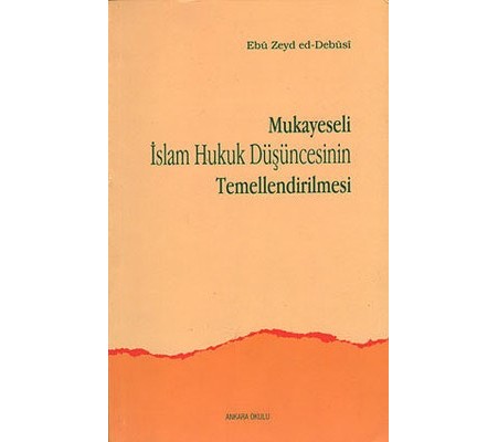 Mukayeseli İslam Hukuk Düşüncesinin Temellendirilmesi Mukayeseli İslam Hukuk Düşüncesinin Temellendirilmesi
