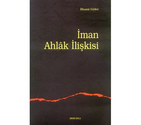 İman Ahlak İlişkisi İman Ahlak İlişkisi