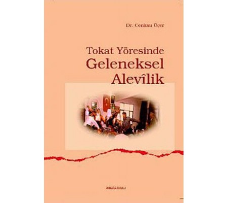Tokat Yöresinde Geleneksel Alevilik Tokat Yöresinde Geleneksel Alevilik