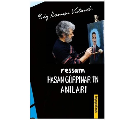 Ressam Hasan Gürpınar’ın Anıları Ressam Hasan Gürpınar’ın Anıları