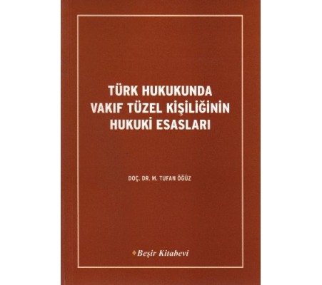 Türk Hukukunda Vakıf Tüzel Kişiliğinin Hukuki Esasları