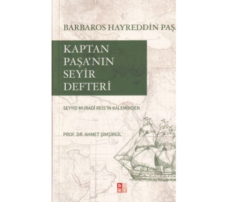 Kaptan Paşa’nın Seyir Defteri, Gazavat-ı Hayreddin Paşa Kaptan Paşa’nın Seyir Defteri, Gazavat-ı Hayreddin Paşa