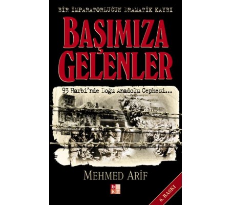 Başımıza Gelenler - Bir İmparatorluğun Dramatik Kaybı Başımıza Gelenler - Bir İmparatorluğun Dramatik Kaybı
