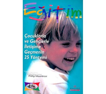 Çocuklarla ve Gençlerle İletişime Geçmenin 25 Yöntemi Çocuklarla ve Gençlerle İletişime Geçmenin 25 Yöntemi