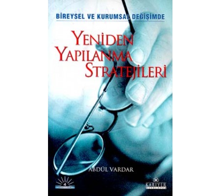 Yeniden Yapılanma Stratejileri/Bireysel ve Kurumsal Değişimde Yeniden Yapılanma Stratejileri/Bireysel ve Kurumsal Değişimde