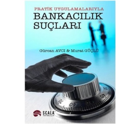 Pratik Uygulamalarıyla Bankacılık Suçları'dır Pratik Uygulamalarıyla Bankacılık Suçları'dır