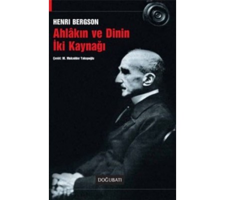 Ahlakın ve Dinin İki Kaynağı Ahlakın ve Dinin İki Kaynağı