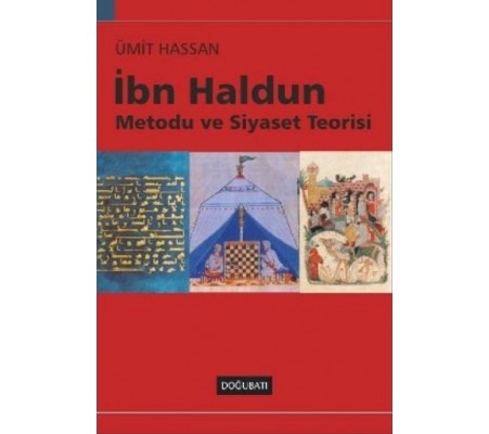 İbn Haldun Metodu ve Siyaset Teorisi İbn Haldun Metodu ve Siyaset Teorisi