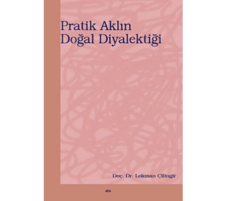 Pratik Aklın Doğal Diyalektiği Pratik Aklın Doğal Diyalektiği
