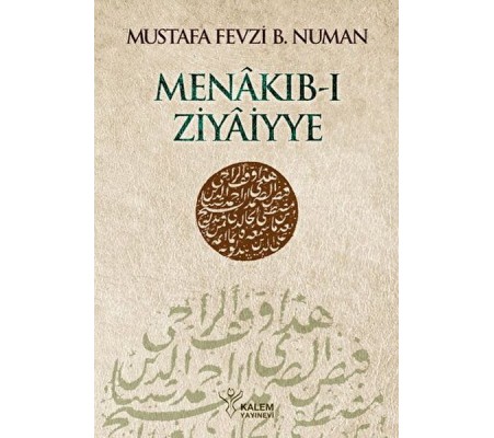 Menâkıb-ı Ziyâiyye Ahmed Ziyâeddîn Gümüşhânevî Selefleri ve Halefleri