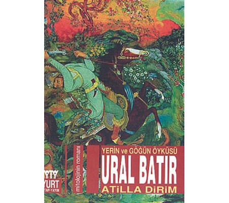 Ural Batır Yerin ve Göğün Öyküsü Ural Batır Yerin ve Göğün Öyküsü