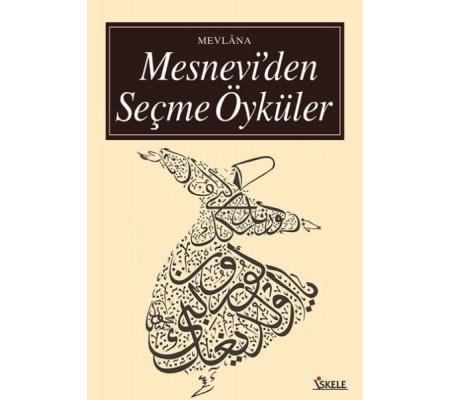 Mesnevi’den Seçme Öyküler Mesnevi’den Seçme Öyküler