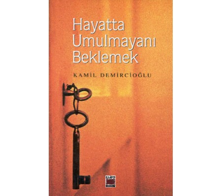 Hayatta Umulmayanı Beklemek Hayatta Umulmayanı Beklemek
