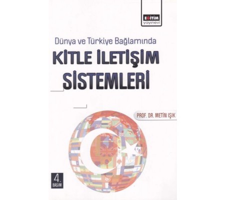 Dünya ve Türkiye Bağlamında Kitle İletişim Sistemleri Dünya ve Türkiye Bağlamında Kitle İletişim Sistemleri