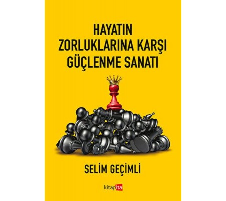 Hayatın Zorluklarına Karşı Güçlenme Sanatı Hayatın Zorluklarına Karşı Güçlenme Sanatı