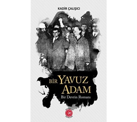 Bir Yavuz Adam Bir Devrin Romanı Bir Yavuz Adam Bir Devrin Romanı