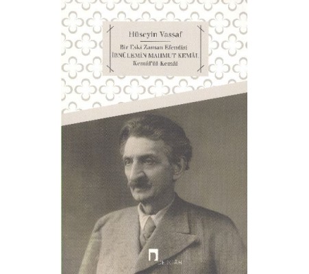 İbnülemin Mahmud Kemal Kemalü'l-Kemal Bir Eski Zaman Efendisi İbnülemin Mahmud Kemal Kemalü'l-Kemal Bir Eski Zaman Efendisi