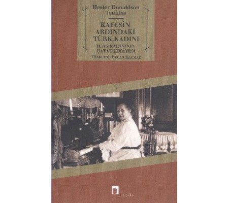 Kafesin Ardındaki Türk Kadını Türk Kadınının Hayat Hikayesi Kafesin Ardındaki Türk Kadını Türk Kadınının Hayat Hikayesi