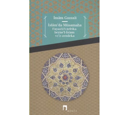 İslam'da Müsamaha Faysalü't-Tefrika Beyne'l-İslam Ve'z-Zendeka İslam'da Müsamaha Faysalü't-Tefrika Beyne'l-İslam Ve'z-Zendeka