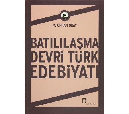 Batılılaşma Devri Türk Edebiyatı Batılılaşma Devri Türk Edebiyatı