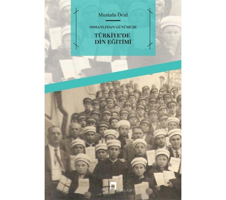 Osmanlı’dan Günümüze Türkiye'de Din Eğitimi Osmanlı’dan Günümüze Türkiye'de Din Eğitimi