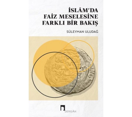 İslam'da Faiz Meselesine Yeni Bir Bakış İslam'da Faiz Meselesine Yeni Bir Bakış