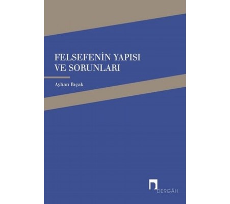 Felsefenin Yapısı ve Sorunları Felsefenin Yapısı ve Sorunları