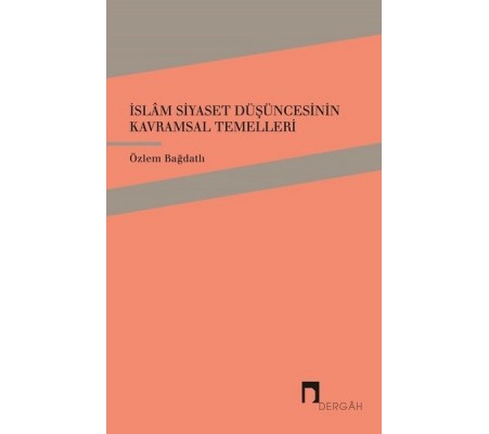 İslam Siyaset Düşüncesinin Kavramsal Temelleri