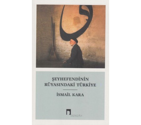 Şeyhefendinin Rüyasındaki Türkiye Şeyhefendinin Rüyasındaki Türkiye