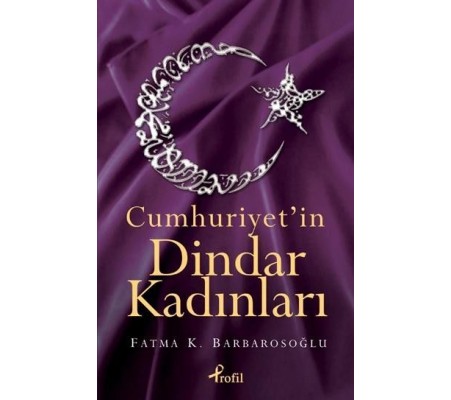 Cumhuriyet’in Dindar Kadınları Cumhuriyet’in Dindar Kadınları