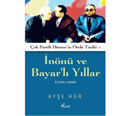 İnönü ve Bayarlı Yıllar 1938 - 1960 İnönü ve Bayarlı Yıllar 1938 - 1960