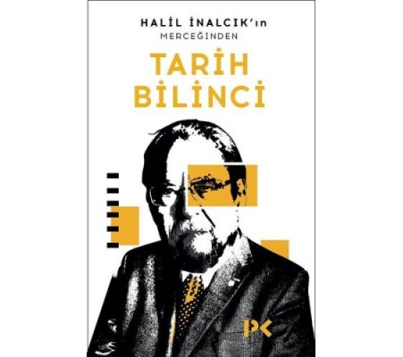 Halil İnalcık'ın Merceğinden Tarih Bilinci Halil İnalcık'ın Merceğinden Tarih Bilinci