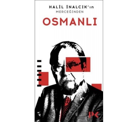 Halil İnalcık'ın Merceğinden Osmanlı Halil İnalcık'ın Merceğinden Osmanlı
